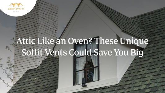 Attic Like an Oven? These Unique Soffit Vents Could Save You Big